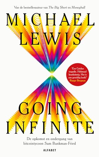 Going infinite: de opkomst en ondergang van bitcointycoon Sam Bankman-Fried