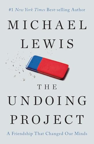 The Undoing Project: A Friendship that Changed Our Minds The Undoing Project: A Friendship that Changed Our Minds