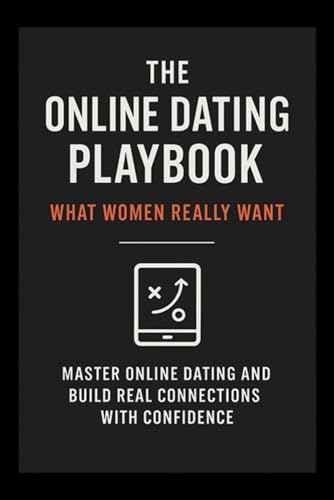 The Online Dating Playbook: What Woman REALLY Want von Independently published