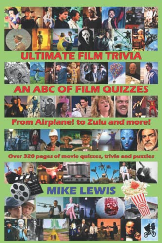 Ultimate Film Trivia - An ABC of Film Quizzes: From Airplane! to Zulu and More! (MRM QUIZ BOOKS FROM MIKE LEWIS) von Independently published