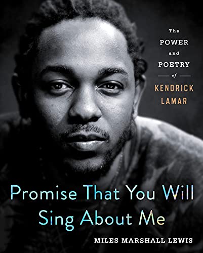 Promise That You Will Sing About Me: The Power and Poetry of Kendrick Lamar von St. Martin's Press