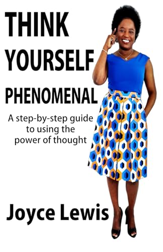 Think Yourself Phenomenal: A step-by-step guide to using the power of thought von New Thought Movement UK