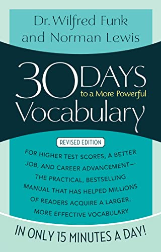 30 Days to a More Powerful Vocabulary: For Higher Test Scores, a Better Job, and Career Advancement; the Practical, Bestselling Manual That Has Helped ... Acquire a Larger, More Effective Vocabulary