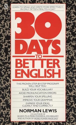 Thirty Days to Better English: Learn to Speak and Write More Effectively--in Only Fifteen Minutes a Day! Thirty Days to Better English: Learn to Speak and Write More Effectively--in Only Fifteen Minutes a Day!