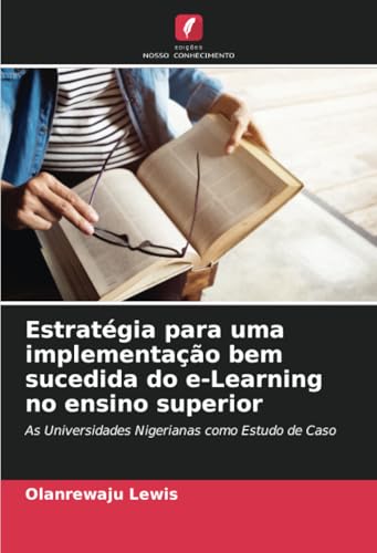 Estratégia para uma implementação bem sucedida do e-Learning no ensino superior: As Universidades Nigerianas como Estudo de Caso