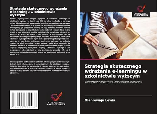 Strategia skutecznego wdra¿ania e-learningu w szkolnictwie wy¿szym: Uniwersytety nigeryjskie jako studium przypadku von Wydawnictwo Nasza Wiedza