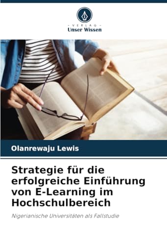 Strategie für die erfolgreiche Einführung von E-Learning im Hochschulbereich: Nigerianische Universitäten als Fallstudie
