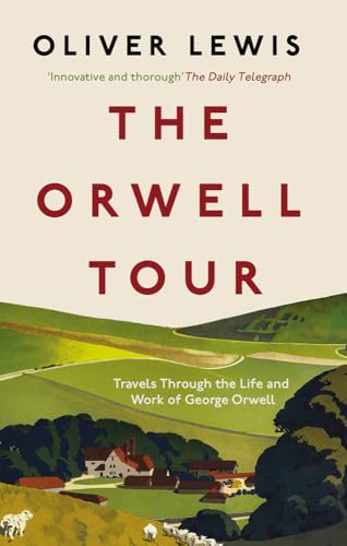 The Orwell Tour: Travels Through the Life and Work of George Orwell von Icon Books
