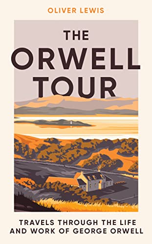 The Orwell Tour: Travels through the Life and Work of George Orwell von Icon Books