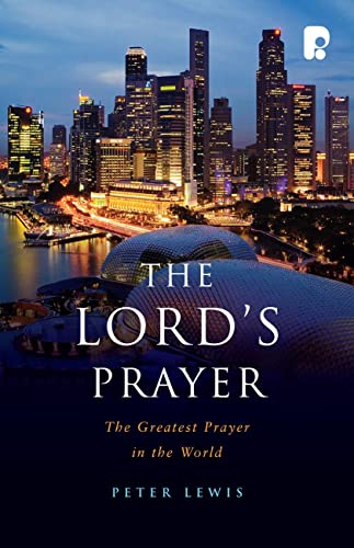 The Lord's Prayer: The Greatest Prayer in the World The Lord's Prayer: The Greatest Prayer in the World von Paternoster Publishing