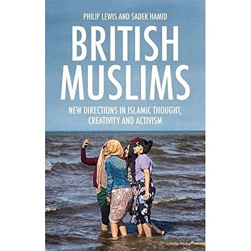 British Muslims: New Directions in Islamic Thought, Creativity and Activism von Edinburgh University Press