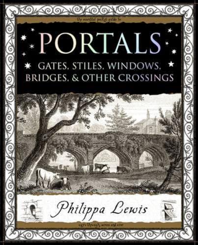 Portals: Gates, Stiles, Windows, Bridges, & Other Crossings