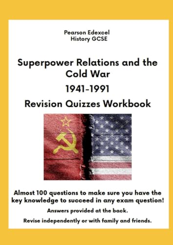 Pearson Edexcel History GCSE Superpower Relations and the Cold War 1941-1991 Revision Quizzes Workbook: Almost 100 questions to make sure you have the key knowledge to succeed in any exam question! von Independently published