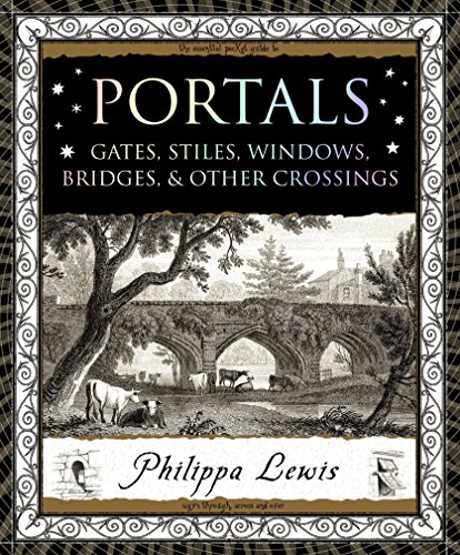 Portals: Gates, Stiles, Windows, Bridges & other Crossings (Wooden Books)