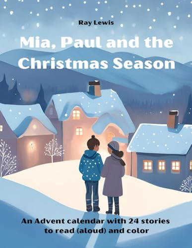 Mia, Paul and the Christmas Season: An Advent calendar with 24 stories to read (aloud) and color von Independently published