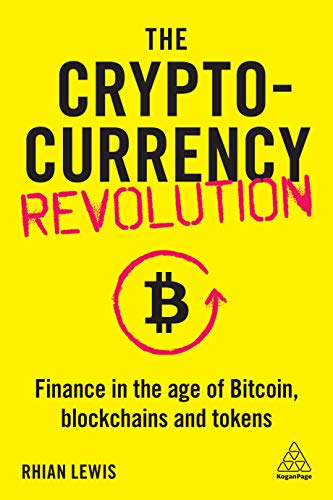 The Cryptocurrency Revolution: Finance in the Age of Bitcoin, Blockchains and Tokens von Kogan Page