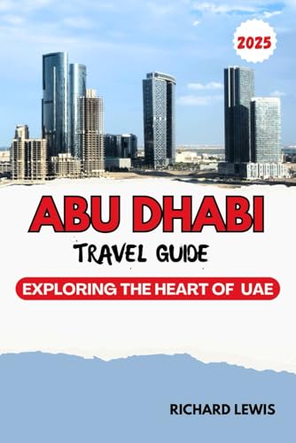 Abu Dhabi Travel Guide 2025: Exploring the heart of UAE von Independently published