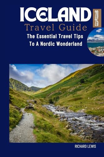 ICELAND TRAVEL GUIDE 2025: The Essential Travel Tips To A Nordic Wonderland von Independently published