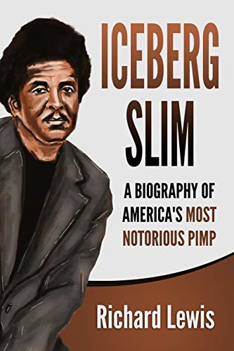 Iceberg Slim: A Biography of America's Most Notorious Pimp von Independently Published