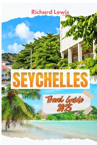SEYCHELLES: TRAVEL GUIDE 2025 von Independently published