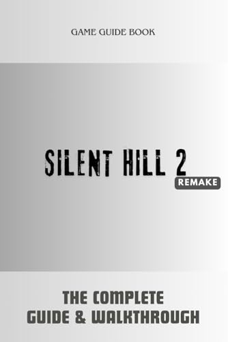Silent Hill 2 Remake: The Complete Guide & Walkthrough von Independently published