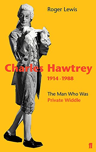 Charles Hawtrey 1914–1988: The Man Who Was Private Widdle