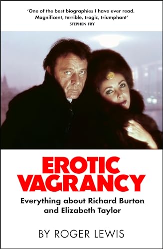 Erotic Vagrancy: Everything about Richard Burton and Elizabeth Taylor von Quercus Publishing Plc