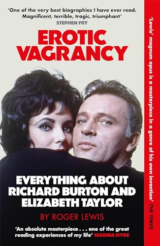 Erotic Vagrancy: Everything about Richard Burton and Elizabeth Taylor von Quercus Publishing Plc