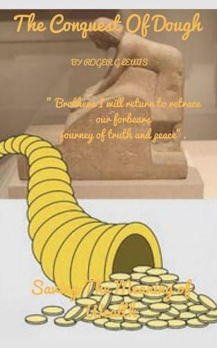 The Conquest of Dough (The Going Direct Paradigm Spring 2024, Band 1) von Roger Lewis