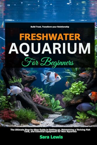 Freshwater Aquarium For Beginners: The Ultimate Step-by-Step Guide to Setting Up, Maintaining a Thriving Fish Tank, and Essential Equipment for New Aquarists Freshwater Aquarium For Beginners: The Ultimate Step-by-Step Guide to Setting Up, Maintaining a Thriving Fish Tank, and Essential Equipment for New Aquarists von Independently published