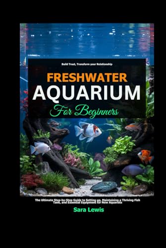 Freshwater Aquarium For Beginners: The Ultimate Step-by-Step Guide to Setting Up, Maintaining a Thriving Fish Tank, and Essential Equipment for New Aquarists Freshwater Aquarium For Beginners: The Ultimate Step-by-Step Guide to Setting Up, Maintaining a Thriving Fish Tank, and Essential Equipment for New Aquarists von Independently published