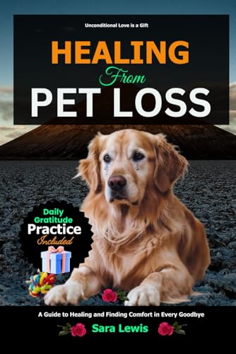 Healing from Pet Loss: A Guide to Healing and Finding Comfort in Every Goodbye Healing from Pet Loss: A Guide to Healing and Finding Comfort in Every Goodbye von Independently published