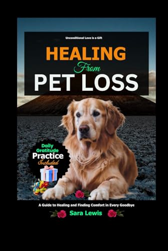 Healing from Pet Loss: A Guide to Healing and Finding Comfort in Every Goodbye Healing from Pet Loss: A Guide to Healing and Finding Comfort in Every Goodbye von Independently published