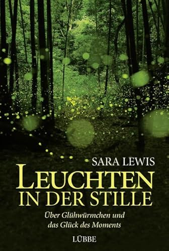 Leuchten in der Stille: Über Glühwürmchen und das Glück des Moments Leuchten in der Stille: Über Glühwürmchen und das Glück des Moments