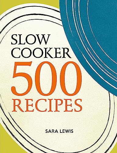 Slow Cooker: 500 Recipes Slow Cooker: 500 Recipes