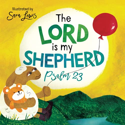 The Lord is my Shepherd: Psalm 23 illustrated for children von Kingdom First Books