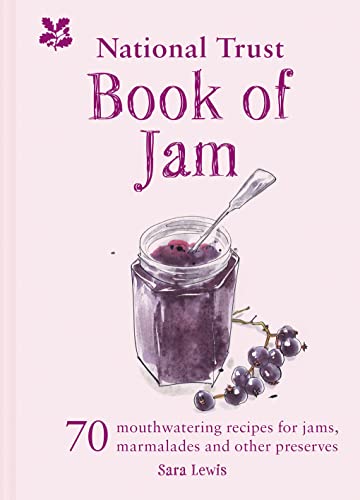 The National Trust Book of Jam: 70 mouthwatering recipes for jams, marmalades and other preserves