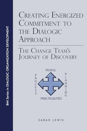 Creating Energized Commitment to the Dialogic Approach: The Change Team’s Journey of Discovery
