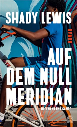 Auf dem Nullmeridian: Roman | »Literatur der Zeitenwende!« ― Maha El Hissy von HOFFMANN UND CAMPE VERLAG GmbH
