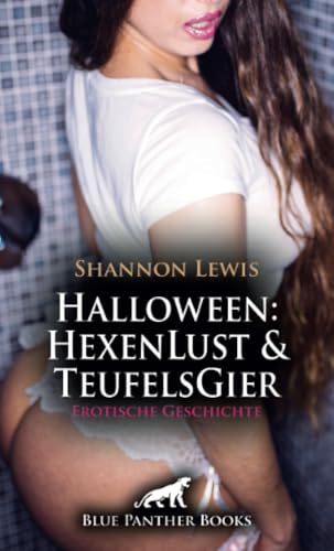 Halloween: HexenLust und TeufelsGier | Erotische Geschichte + 2 weitere Geschichten: Durchflutet von versauter Lust ... (Love, Passion & Sex) von blue panther books