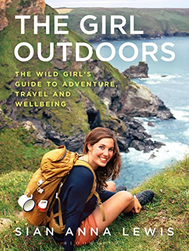 The Girl Outdoors: The Wild Girl’s Guide to Adventure, Travel and Wellbeing von Conway