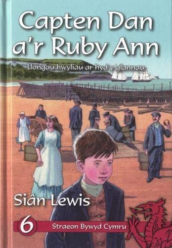 Cyfres Straeon Bywyd Cymru: 6. Capten Dan a'r Ruby Ann