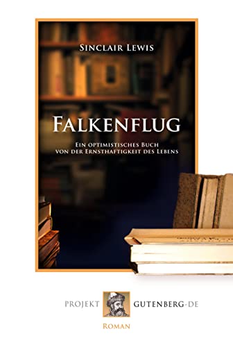 Falkenflug: Ein optimistisches Buch von der Ernsthaftigkeit des Lebens von Projekt Gutenberg
