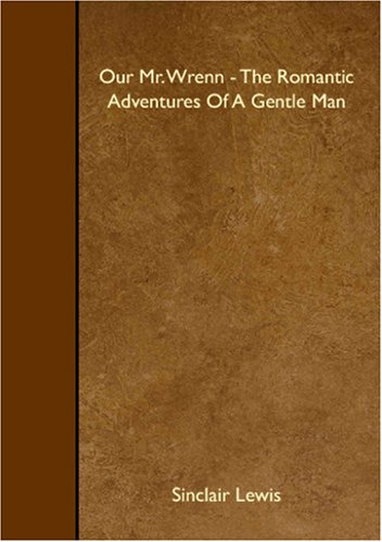 Our Mr. Wrenn - The Romantic Adventures Of A Gentle Man Our Mr. Wrenn - The Romantic Adventures Of A Gentle Man von Read Books