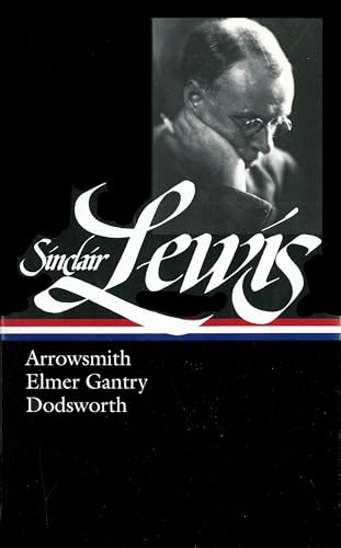 Sinclair Lewis: Arrowsmith, Elmer Gantry, Dodsworth (LOA #133) (Library of America Sinclair Lewis Edition, Band 2)