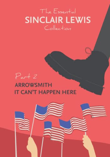 The Essential Sinclair Lewis Collection: Arrowsmith & It Can't Happen Here von Independently published