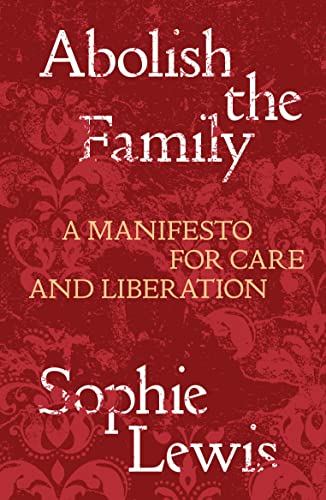 Abolish the Family: A Manifesto for Care and Liberation (Salvage Editions) von Verso Books