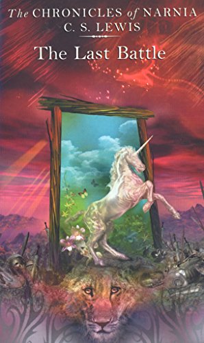 The Last Battle: Book 7 in the classic children’s fantasy adventure series (The Chronicles of Narnia, Band 7)