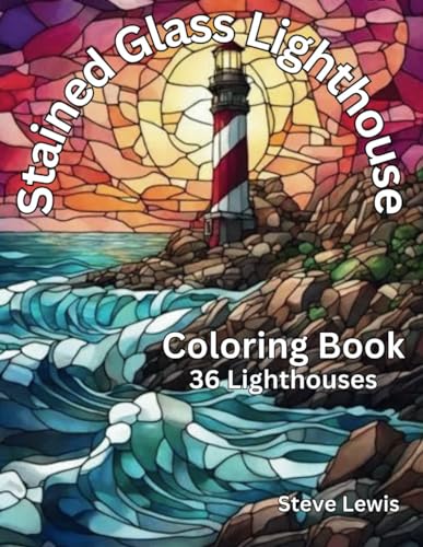 36 Stained Glass Lighthouses Coloring Book for Adults: Illuminate Your Imagination: A Tranquil Journey Through 36 Stained Glass Lighthouses in this Adult Coloring Adventure" von Independently published