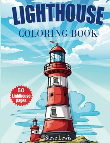 50 Lighthouse Coloring Book for Adults: Guiding Light: A Tranquil Journey Through 50 Lighthouse Scenes for Adult Coloring Bliss